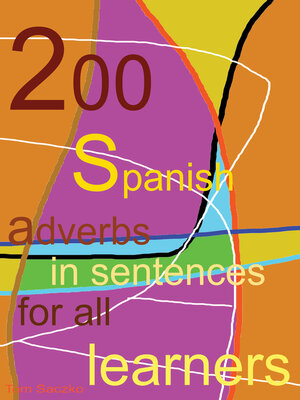 cover image of 200 Spanish adverbs in sentences for all learners